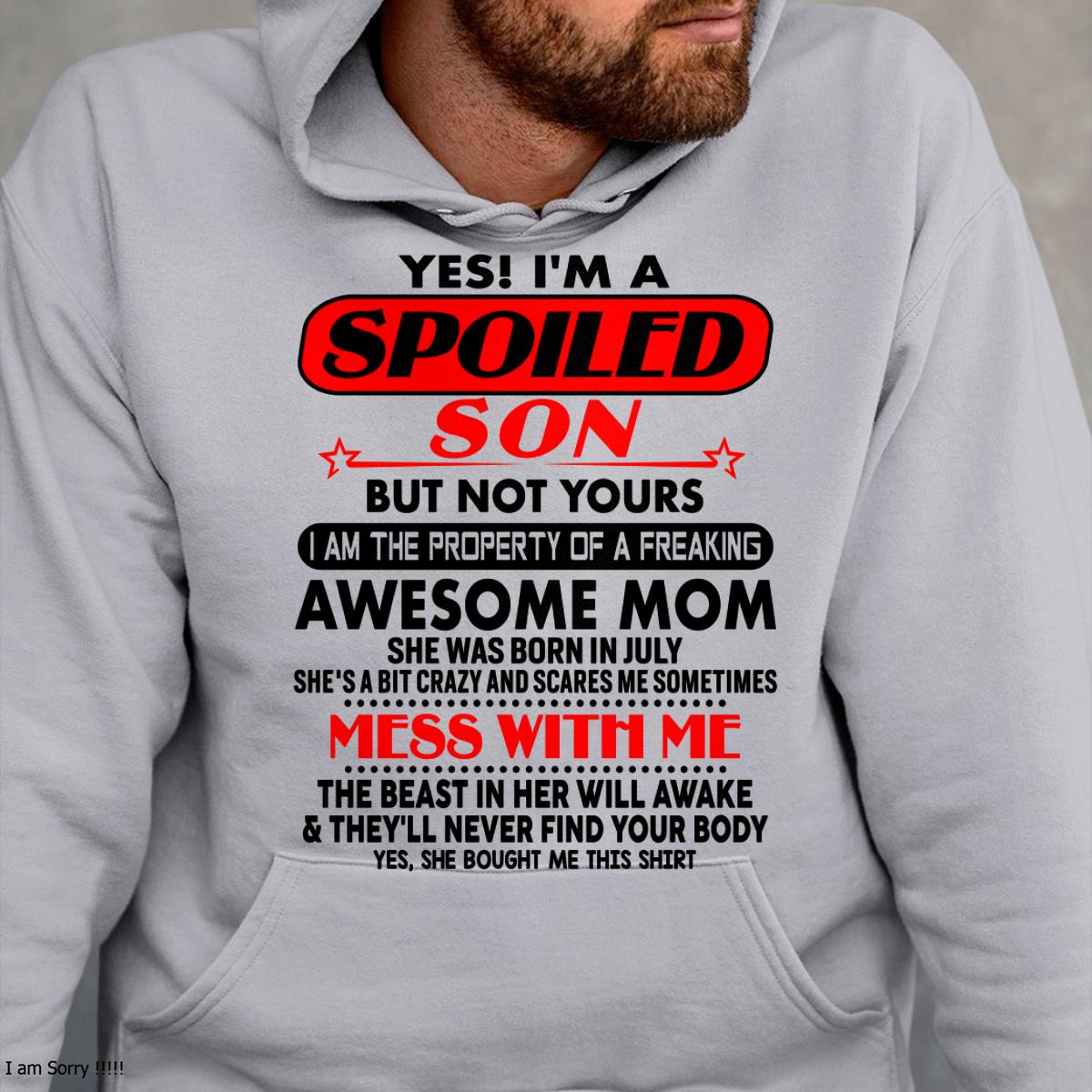 July - I am Spoiled Son - Gift For Son From Mom - KATE07 - (SKU-T1206MS-07)