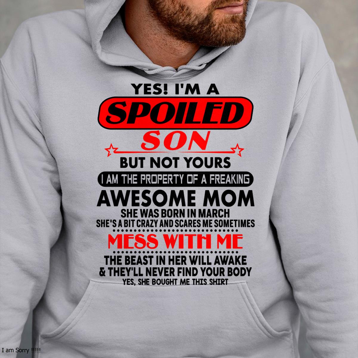 March - I am Spoiled Son - Gift For Son From Mom - KATE03 - (SKU-T1206MS-03)