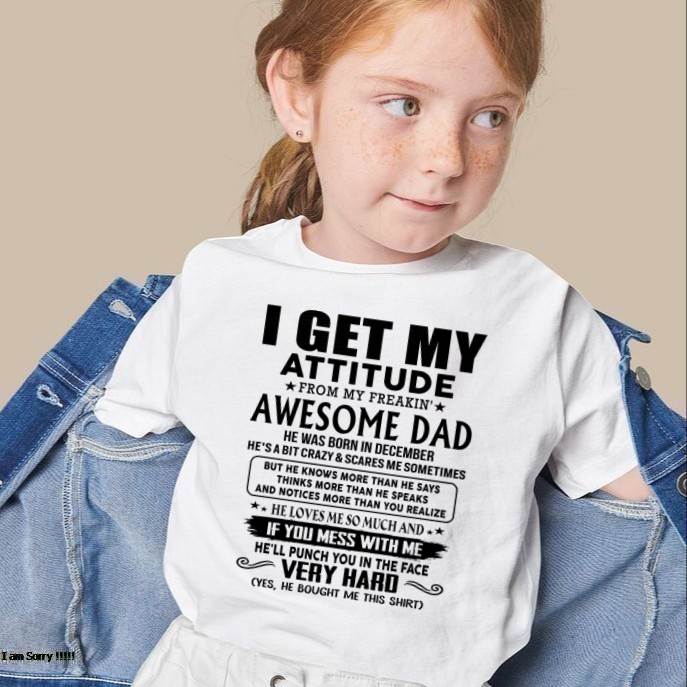 December - Thanks Dad - I GET MY ATTITUDE FROM MY FREAKIN' AWESOME DAD - Gift for Son and Daughter From Dad - KATE12 (SKU-TDD-CU-12)