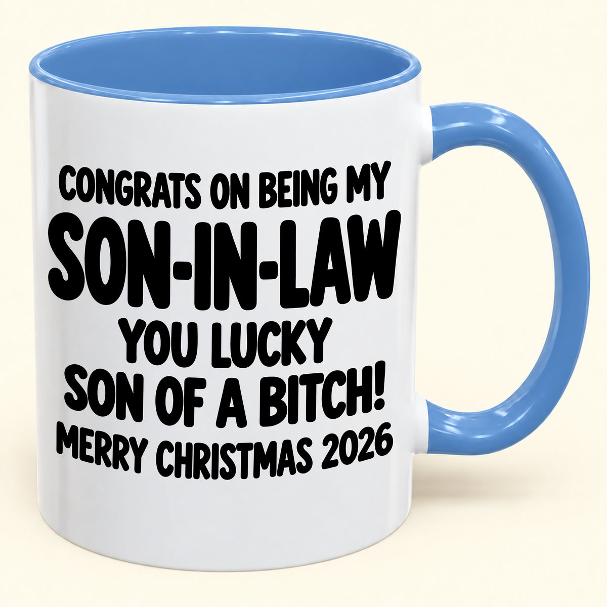 CONGRATS ON BEING MY SON-IN-LAW YOU LUCKY SON OF A BITCH - Funny Christmas 2026 - Gift Accent Coffee Mug (SKU2610-957)
