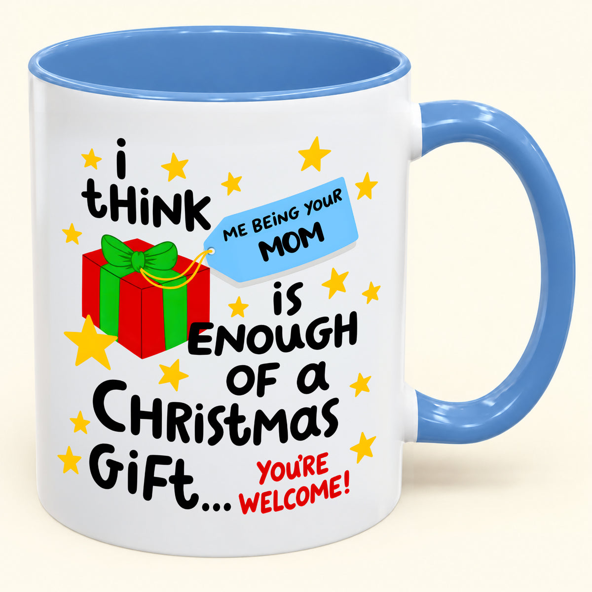 Christmas Mug From Mom - Being Your Mom Is Enough Of A Gift - Funny Christmas Gift For Child (SKU2610-274)