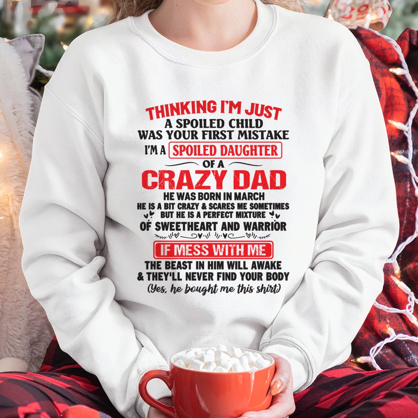 I AM A SPOILED CHILD WAS YOUR FIRST MISTAKE - FROM DAD - KATE03