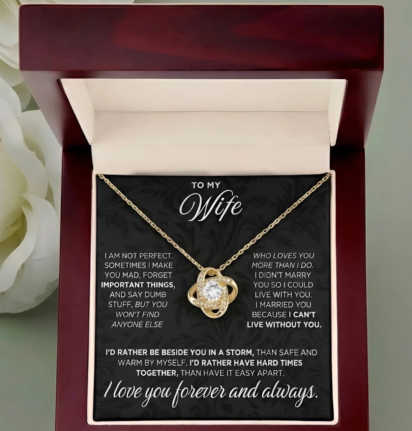 TO MY WIFE β "I Can't Live Without You. Iβd Rather Be Beside You In A Storm Than Safe And Warm By Myself. I Love You Forever And Always." β From Husband β Premium Love Knot Necklace