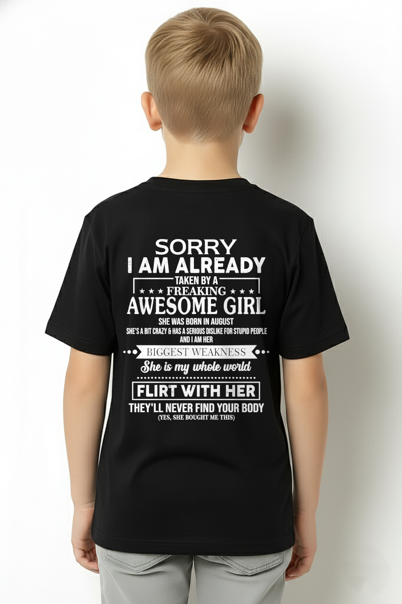 AUGUST SHIRT – Sorry I’m Already Taken by a Freaking Awesome Girl, She Is My Whole World, Flirt With Her They’ll Never Find Your Body – From Wife To Husband – KATE08 (SKU2602-49-08)