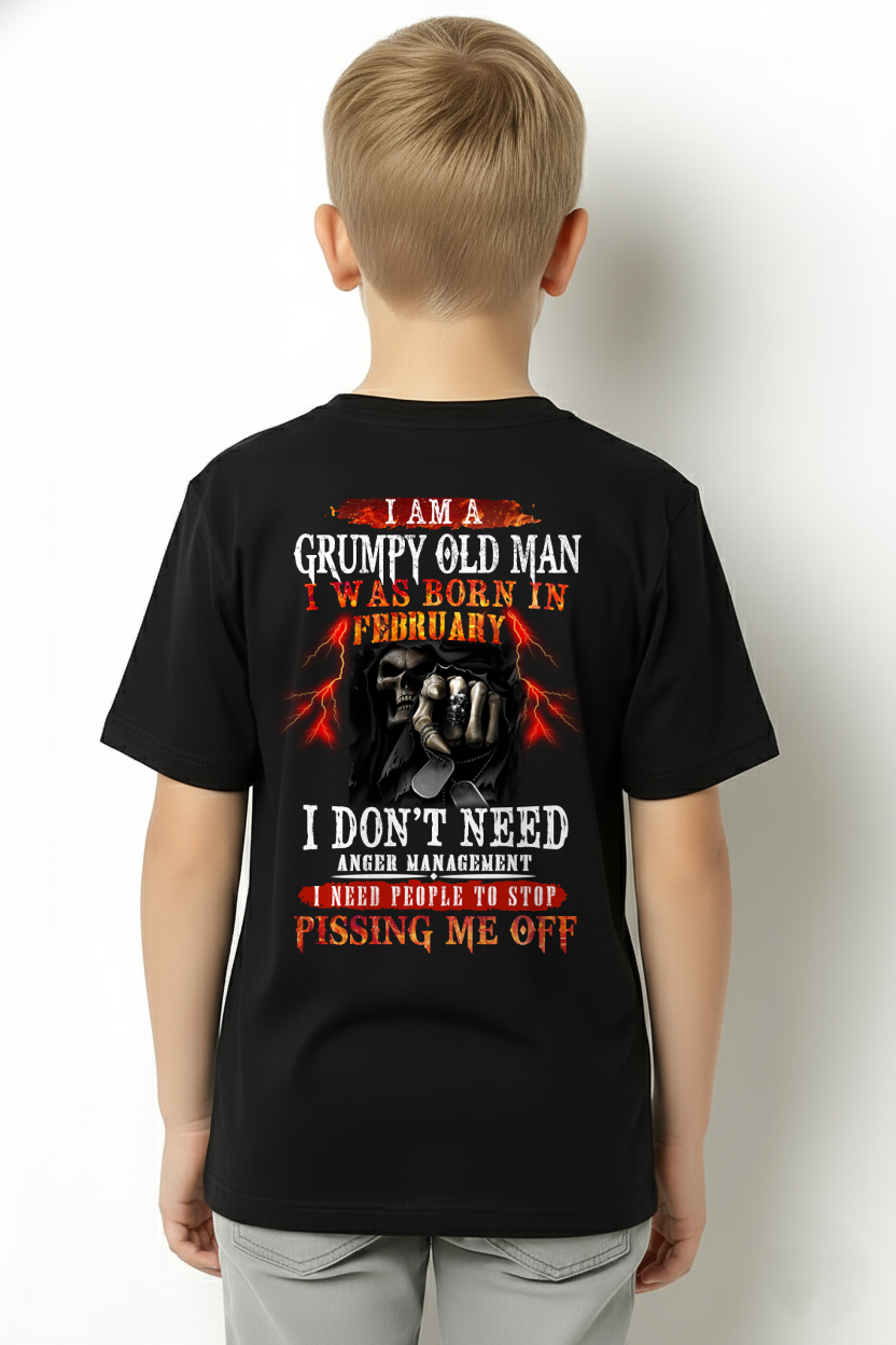 FEBRUARY SHIRT – Grumpy Old Man, I Don’t Need Anger Management, I Need People to Stop Pissing Me Off – KATE02 (SKU26T-01318-02)
