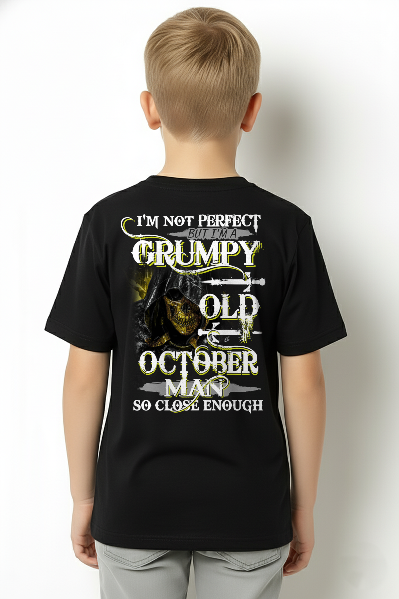 OCTOBER SHIRT – I’m Not Perfect But I’m A Grumpy Old October Man – So Close Enough – KATE10 (SKU26T-01242-10)