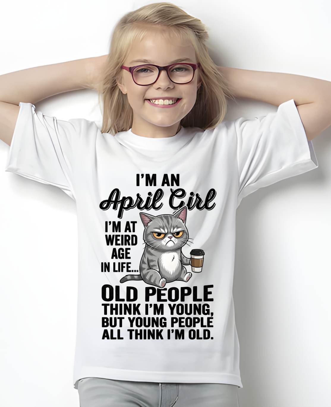 APRIL – April Girl I'm At A Weird Age In Life Old People Think I'm Young But Young People Think I'm Old – Birthday Gift – Women Shirt (SKU2603-81-04)