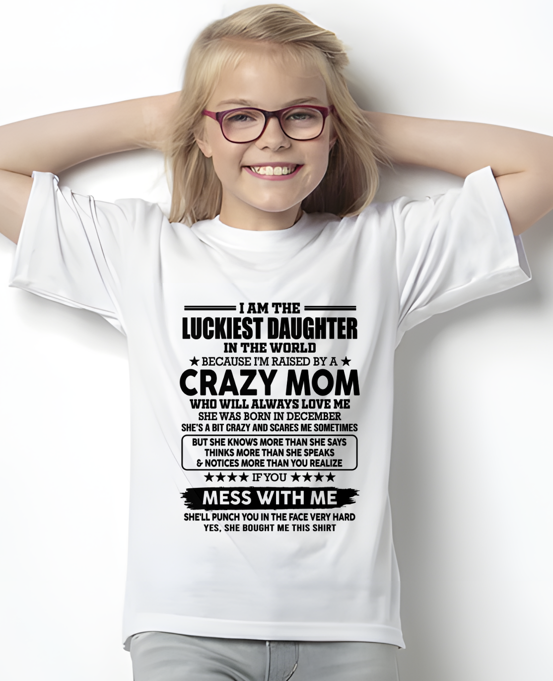 DECEMBER MOM SHIRT – Luckiest Daughter Raised By A Crazy Mom – From Mom To Daughter Gift (SKU2605-252-12)