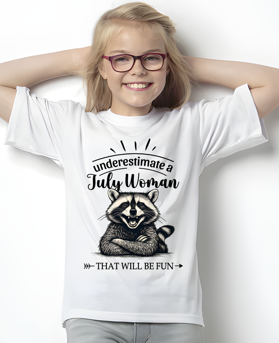 JULY – Never Underestimate A July Woman – That Will Be Fun – Funny Raccoon Shirt – Sassy Women Gift, Birthday Gift Idea (SKU2604-09-07)