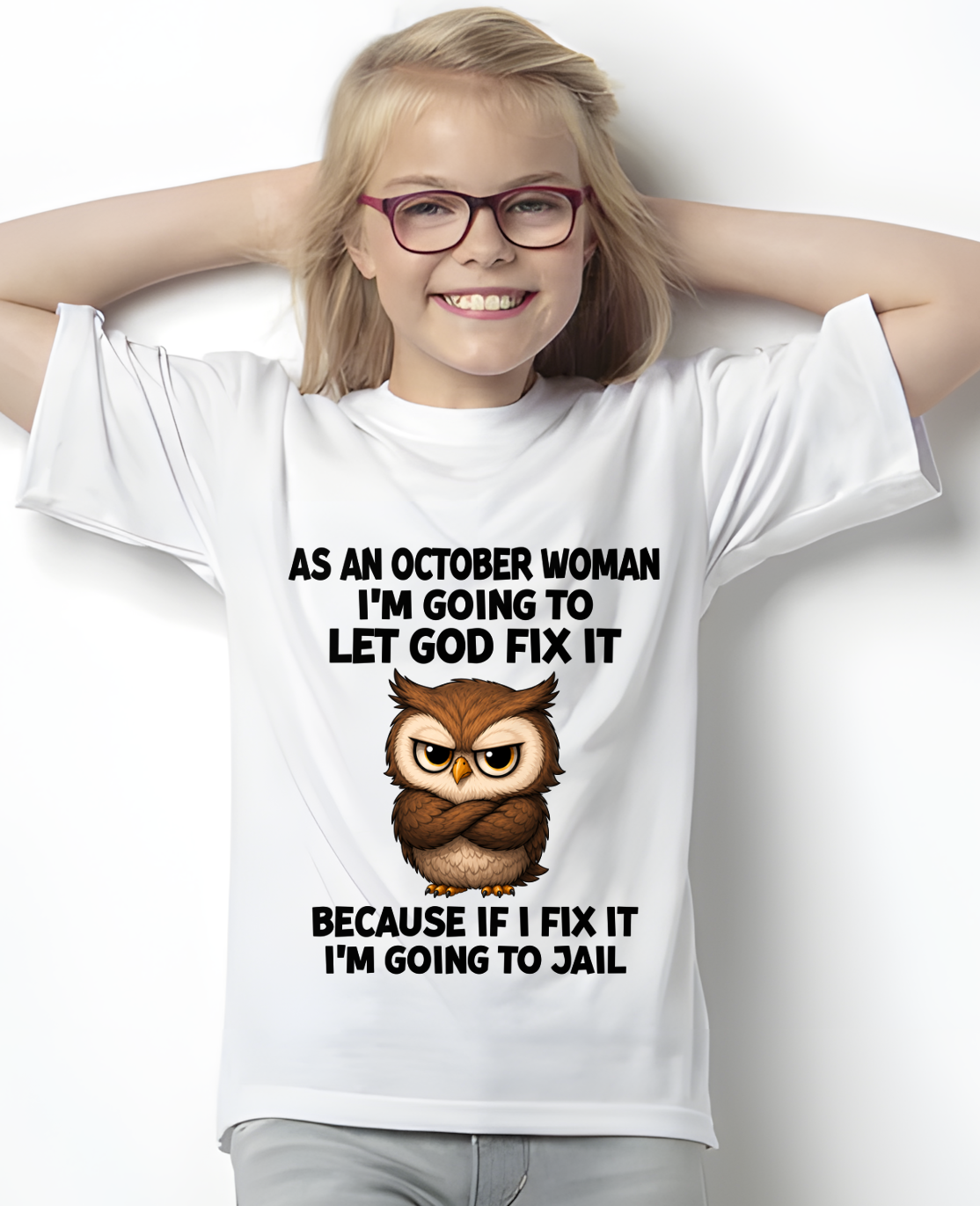 OCTOBER WOMAN OWL SHIRT – Let God Fix It Because If I Fix It I'm Going To Jail (SKU2606-63-10)