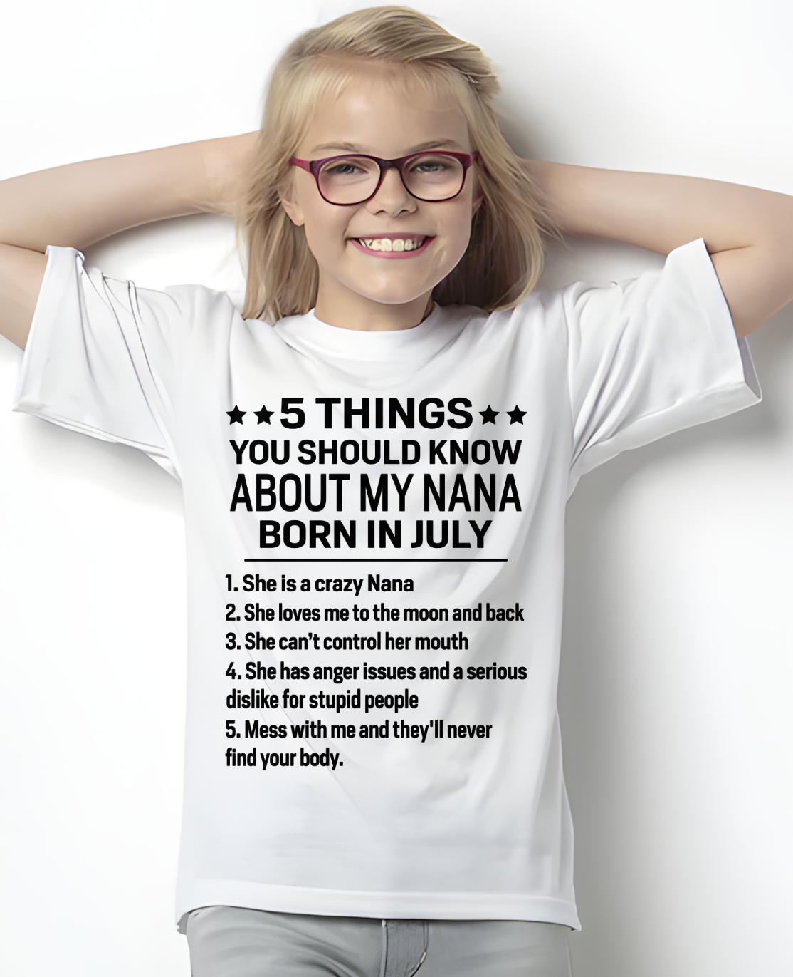 JULY – 5 Things About My Nana Born In July She Loves Me And Protects Me – Funny Birthday Gift From Nana To Granddaughter – Kids Shirt (SKU2603-220-07)