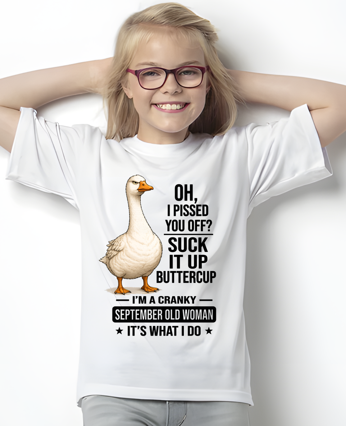 SEPTEMBER OLD WOMAN GOOSE SHIRT – Oh I Pissed You Off Suck It Up Buttercup – Cranky Birthday Gift For Women (SKU2605-75-09)