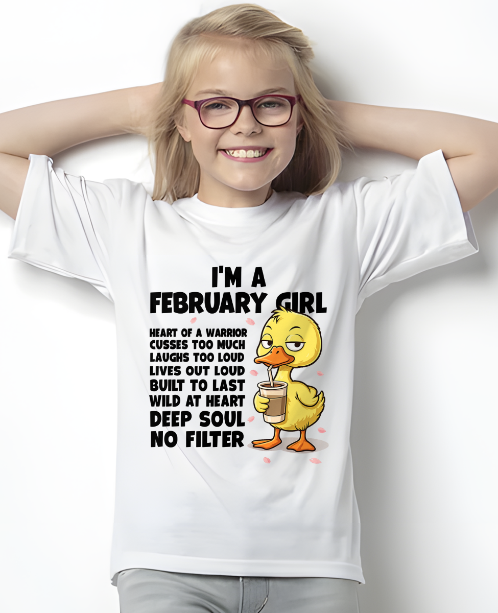 FEBRUARY – I'm A February Girl Heart Of A Warrior Cusses Too Much Laughs Too Loud Wild At Heart Deep Soul No Filter – Birthday Gift – Women Shirt (SKU2603-99-02)