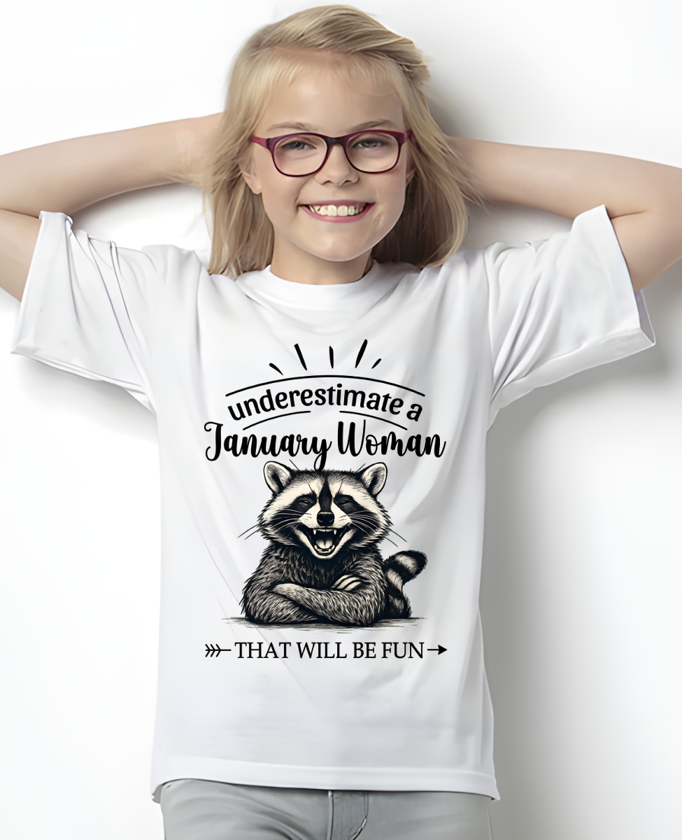 JANUARY – Never Underestimate A January Woman – That Will Be Fun – Funny Raccoon Shirt – Sassy Women Gift, Birthday Gift Idea (SKU2604-09-01)