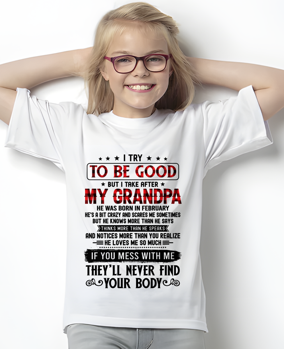 FEBRUARY - I Try To Be Good But I Take After My February Grandpa - From Grandpa To Grandchild - Funny Gift (SKU2608-339-02)
