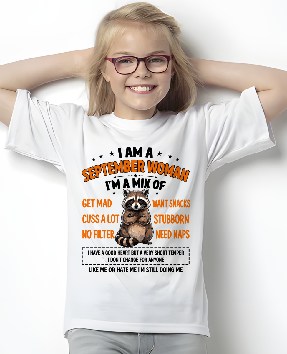 SEPTEMBER WOMAN – Funny Raccoon Mix Personality Birthday Shirt Gift for Women (SKU2605-13-09)
