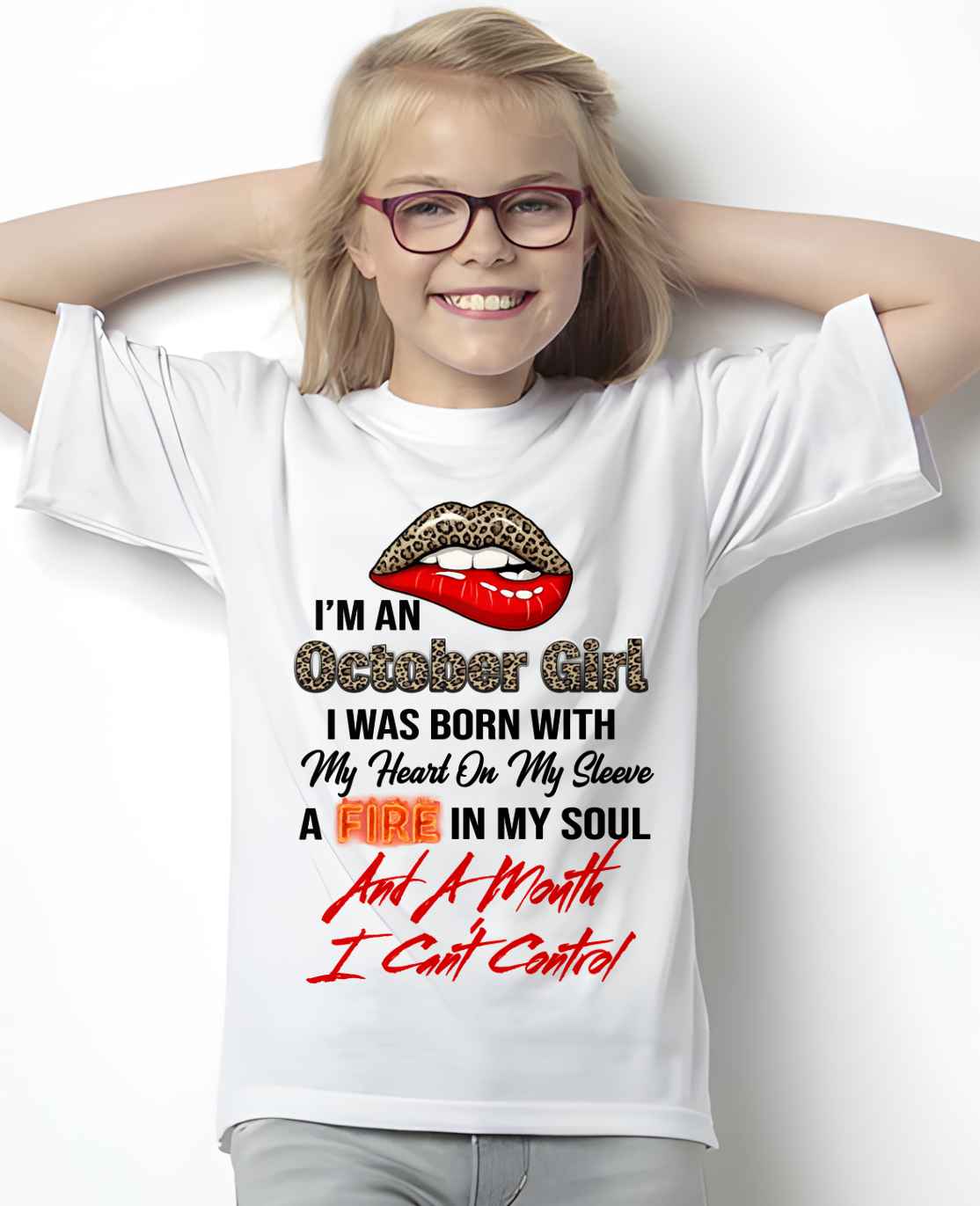 OCTOBER SHIRT – I’m A October Girl, I Was Born With My Heart On My Sleeve, A Fire In My Soul And A Month I Can’t Control – KATE10 (SKU2602-92-10)