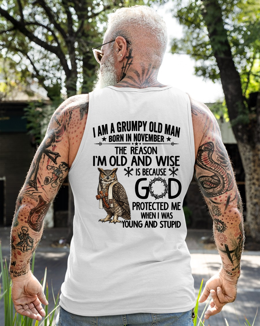 NOVEMBER GRUMPY OLD MAN SHIRT – Born In November God Protected Me – Birthday Gift for Men (SKU2604-266-11)