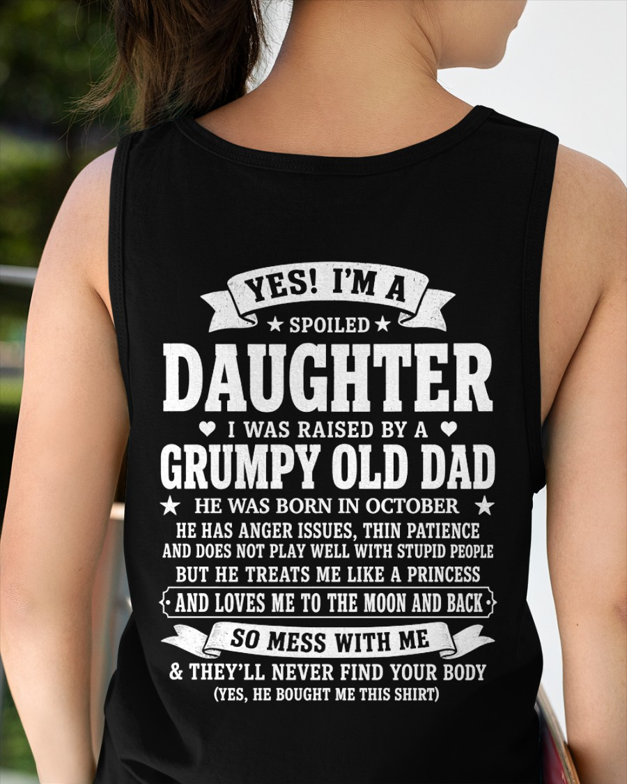 OCTOBER SHIRT - Yes! I'm A Spoiled Daughter, I Was Raised By A Grumpy Old Dad Who Was Born In October - FROM DAD TO DAUGHTER - KATE10 (SKU2608-468-10)