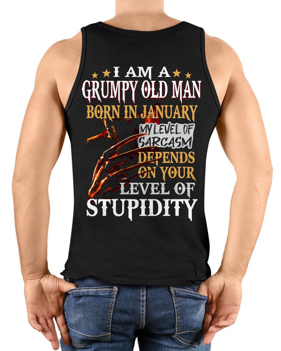 JANUARY SHIRT – I Am A Grumpy Old Man Born In January – My Level Of Sarcasm Depends On Your Level Of Stupidity – Men Shirt – KATE01 (SKU2602-138-01)