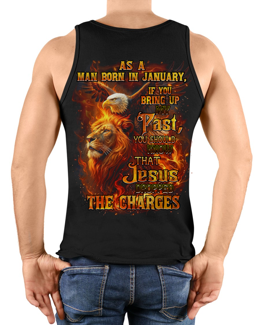 JANUARY – January Men's Shirt As A Man Born In January If You Bring Up My Past You Should Know That Jesus Dropped The Charges (SKU2602-199-01)