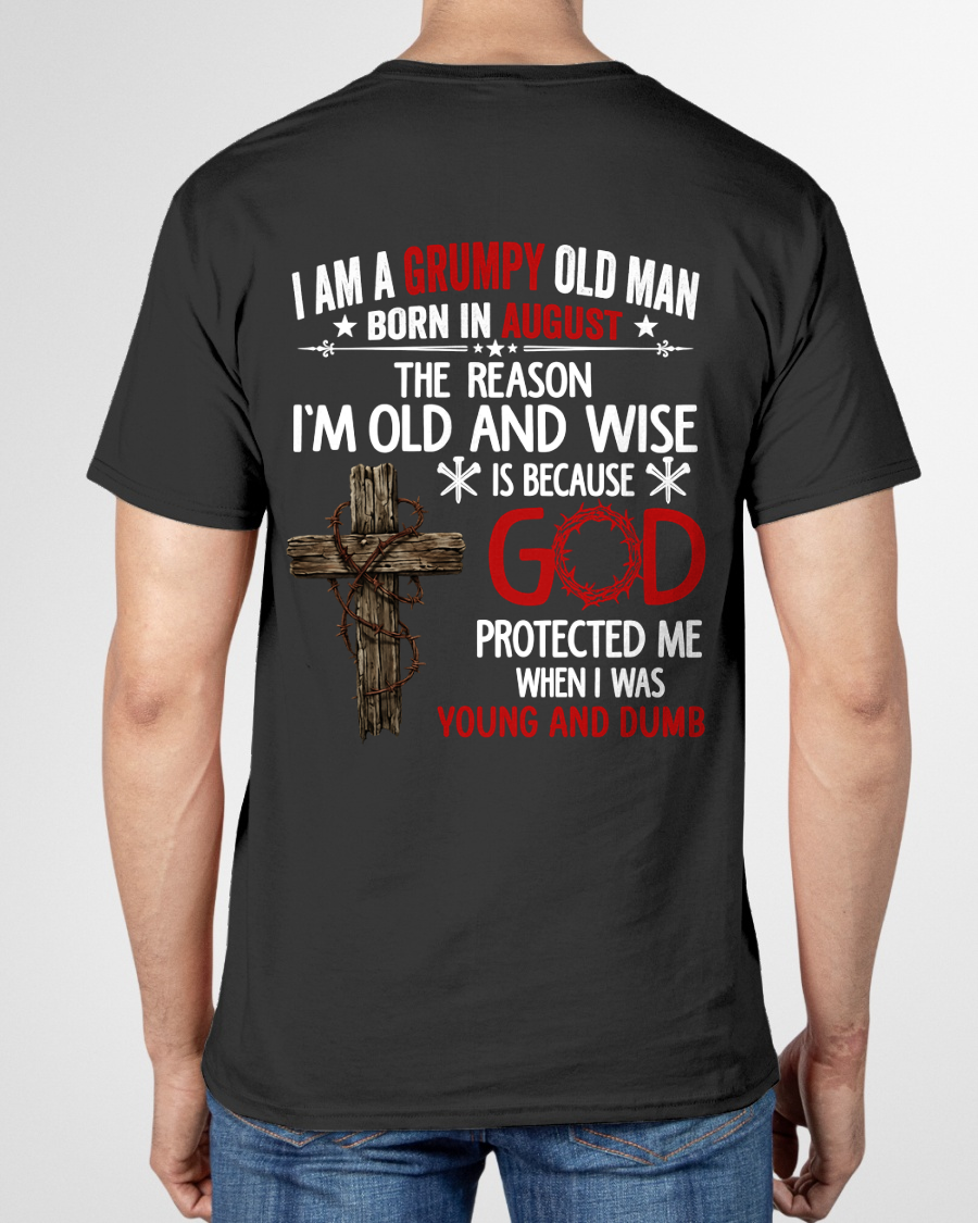 AUGUST GRUMPY OLD MAN SHIRT – God Protected Me When I Was Young And Dumb (SKU2606-110-08)