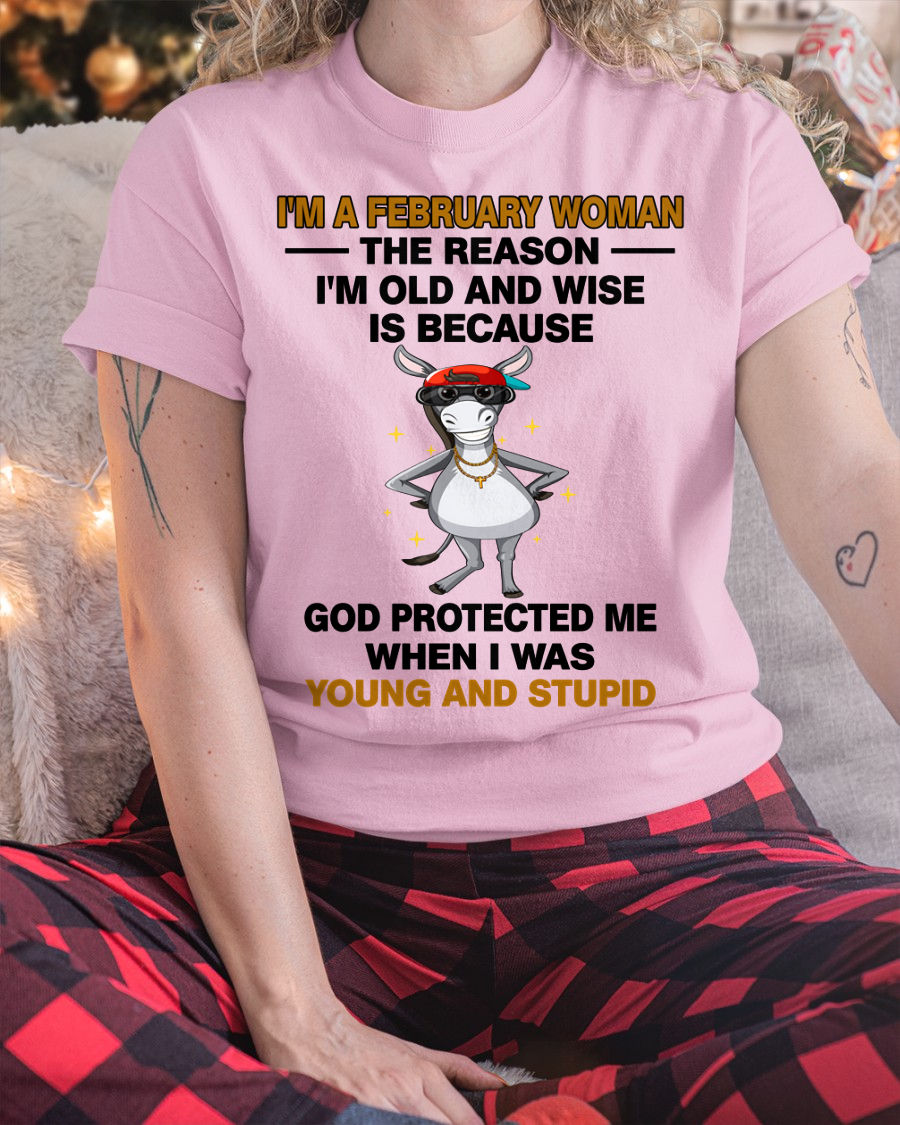 FEBRUARY WOMAN SHIRT – Old And Wise Because God Protected Me – Birthday Gift Idea (SKU2604-325-02)