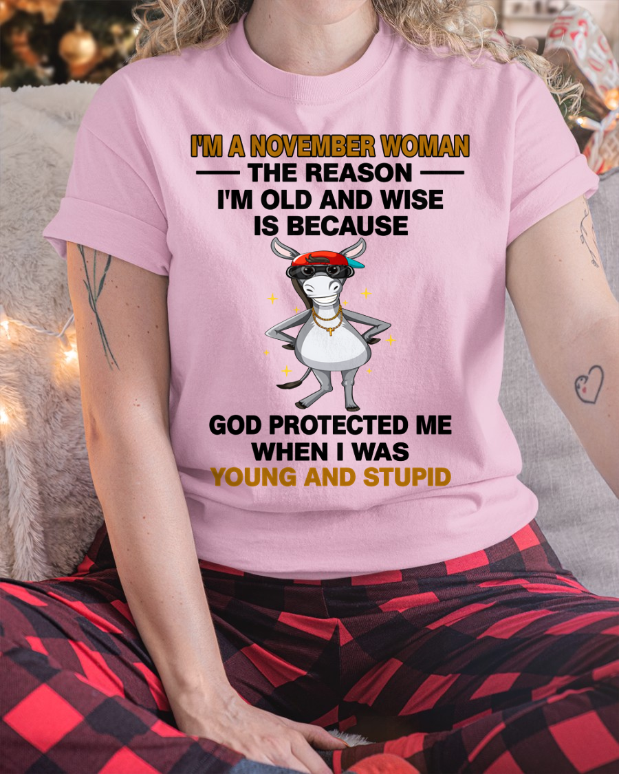 NOVEMBER WOMAN SHIRT – Old And Wise Because God Protected Me – Birthday Gift Idea (SKU2604-325-11)