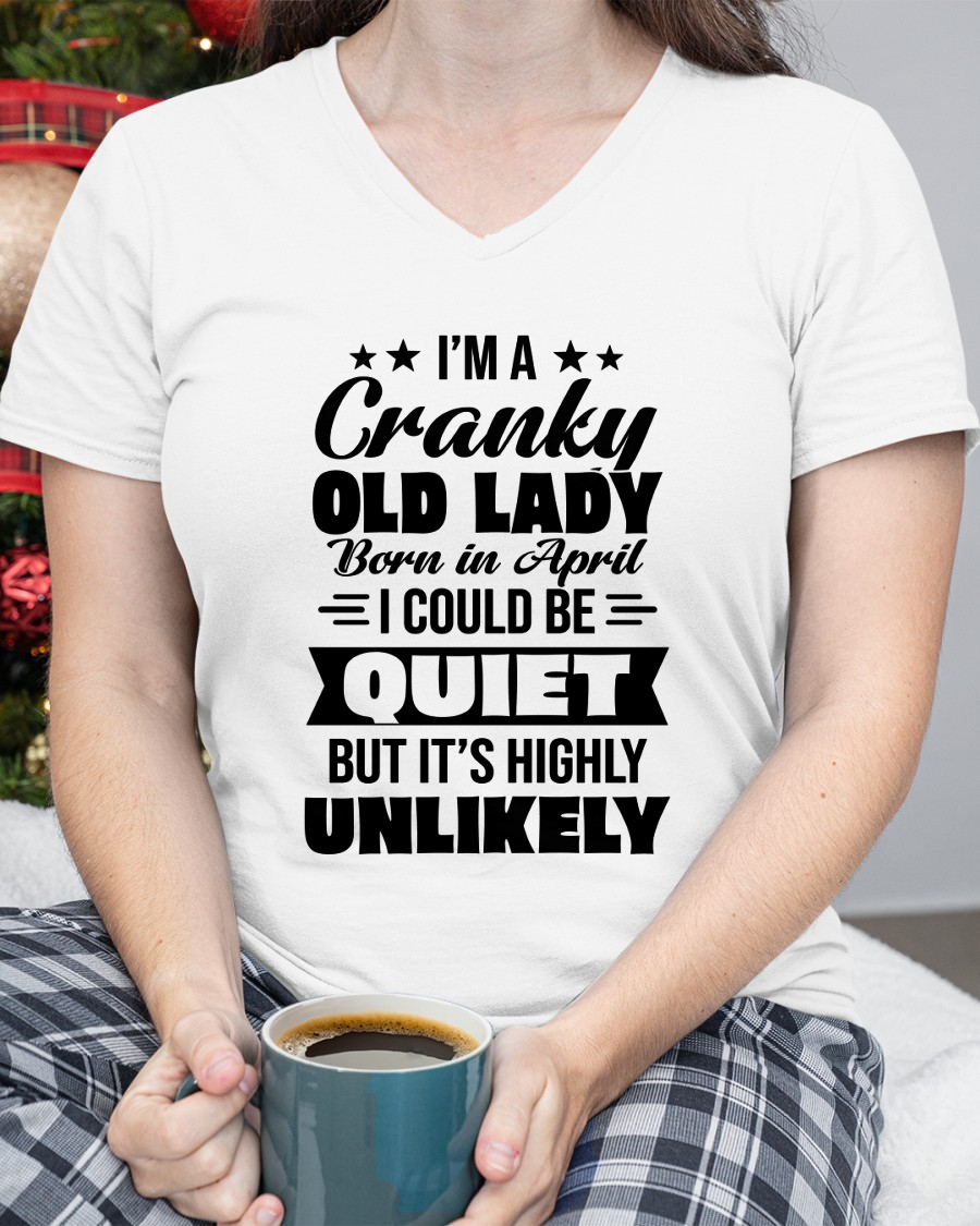 APRIL – Cranky Old Lady Shirt – Funny Birthday Gift for Women (SKU2604-127-04)