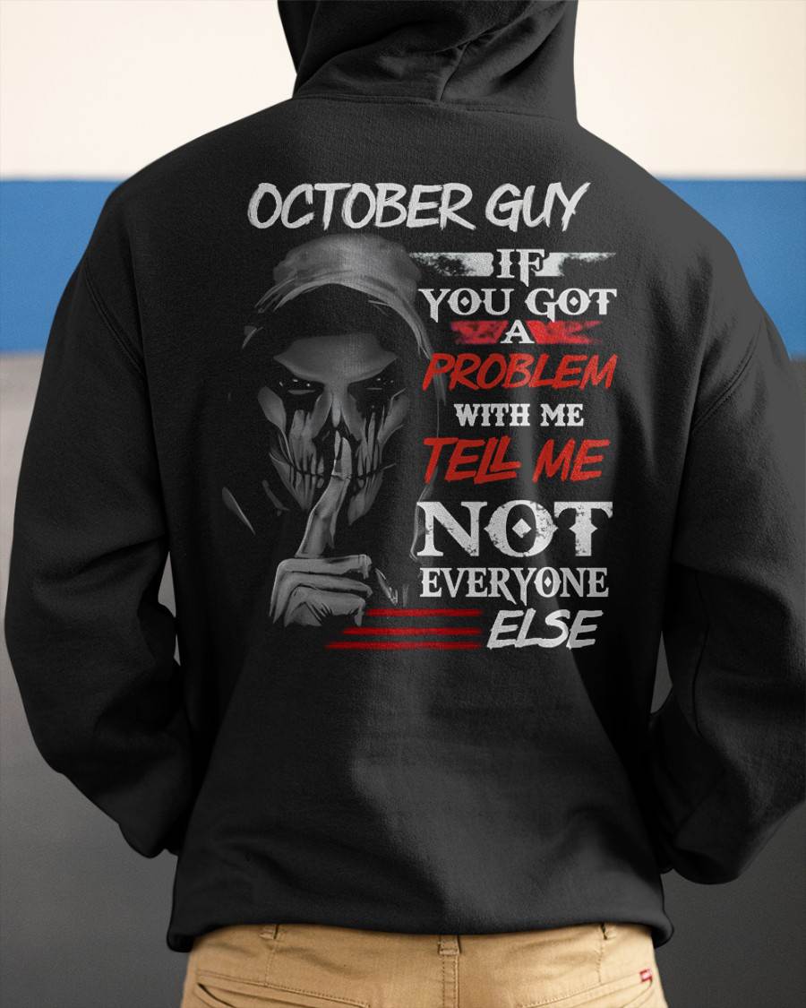 OCTOBER - IF YOU GOT A PROBLEM WITH ME - BIRTHDAY T-SHIRT FOR MEN - KATE10 (SKU12-251-10)