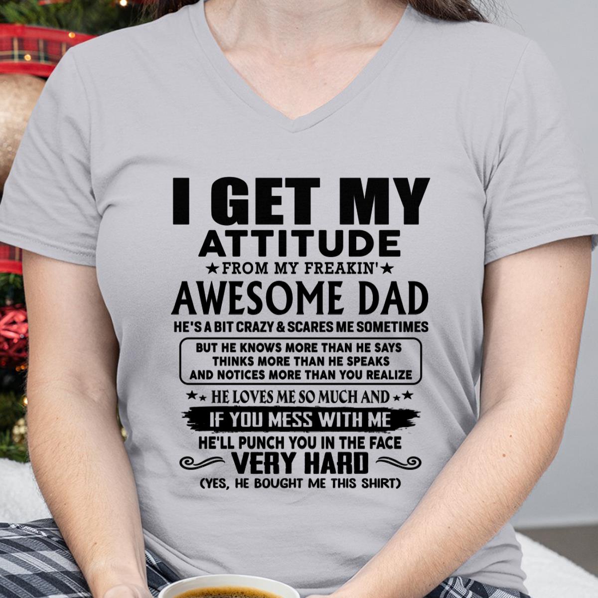Thanks Dad - I GET MY ATTITUDE FROM MY FREAKIN' AWESOME DAD - Gift for Son and Daughter From Dad - KATE00 (SKU-TDD-CU-00)