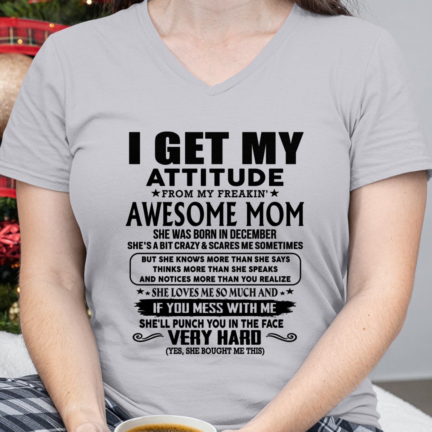 Thanks Mom - I GET MY ATTITUDE FROM MY FREAKIN' AWESOME MOM - Gift for Son and Daughter From Mom - KATE12 (SKU-TMD-CU-12)