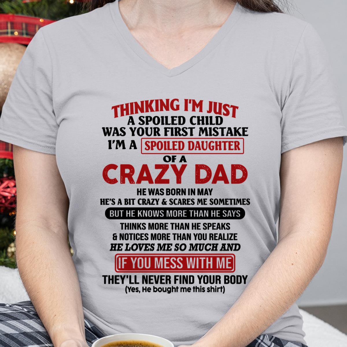 I Am Spoiled Daughter Of A Crazy Dad - Gift for Daughter From Dad - KATE05 (SKU-TDD-SPOILED-05)