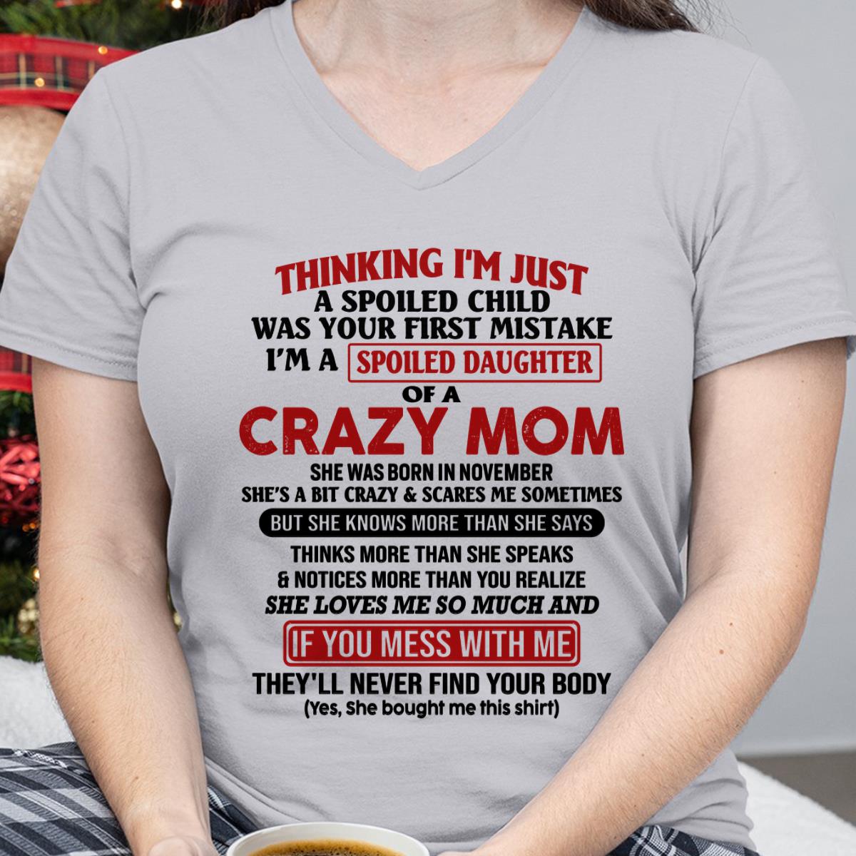 November - I Am Spoiled Daughter Of A Crazy Mom - Gift for Daughter From Mom - KATE11 (SKU-TMD-SPOILED-11)
