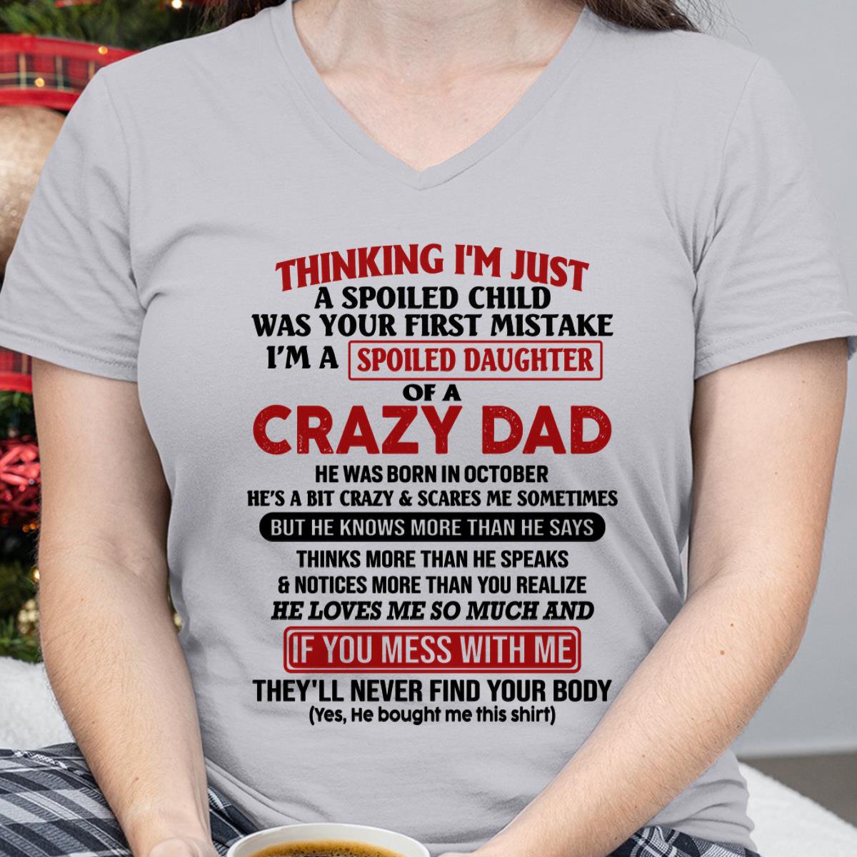 October - I Am Spoiled Daughter Of A Crazy Dad - Gift for Daughter From Dad - KATE10 (SKU-TDD-SPOILED-10)