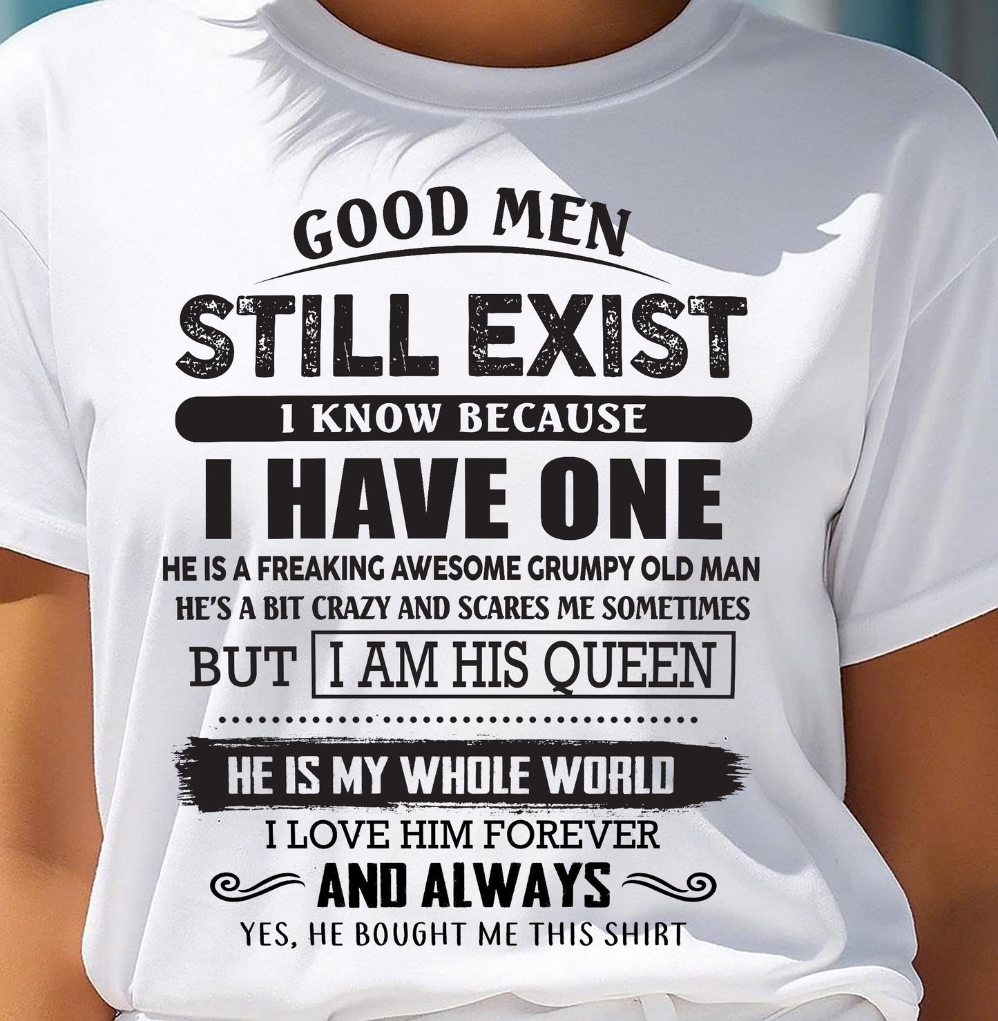 Good Men Still Exist - Perfect Gift For Your Girlfriend, Wife From Boyfriend, Husband - KATE00 (SKU26T-0192-00)