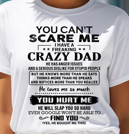 You Can’t Scare Me I Have a Freaking Crazy Dad T-Shirt - Gift From Dad - KATE00 (SKU10-178-00)
