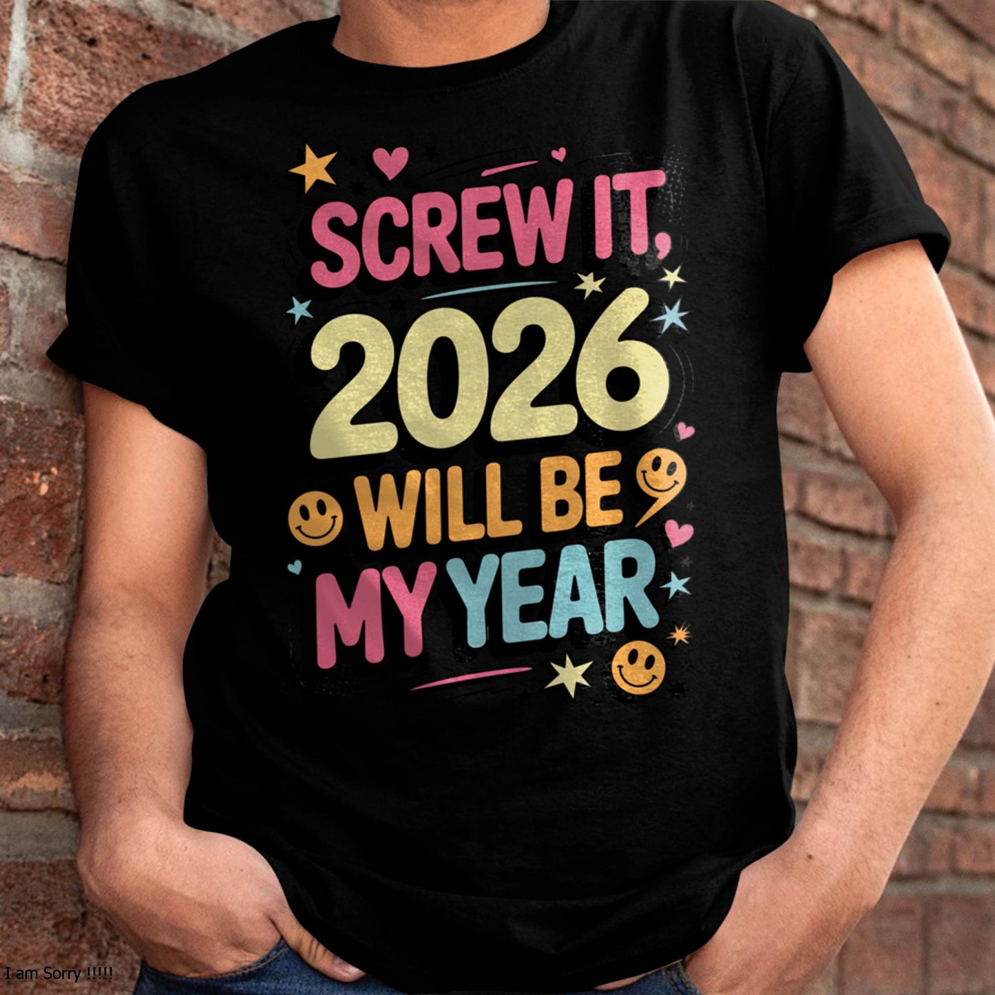 Screw It 2026 Will Be My Year - UNISEX T-SHIRT - KATE00 (SKU2026-NEW-YEAR-09)
