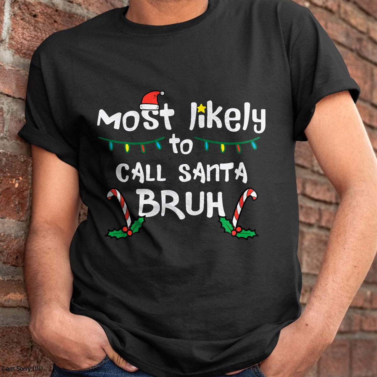 Christmas Likely Call Santa Bruh Xmas Family Men Women Kids T-Shirt - Christmas Unisex T-Shirt/Hoodie/Sweatshirt - HNDS00