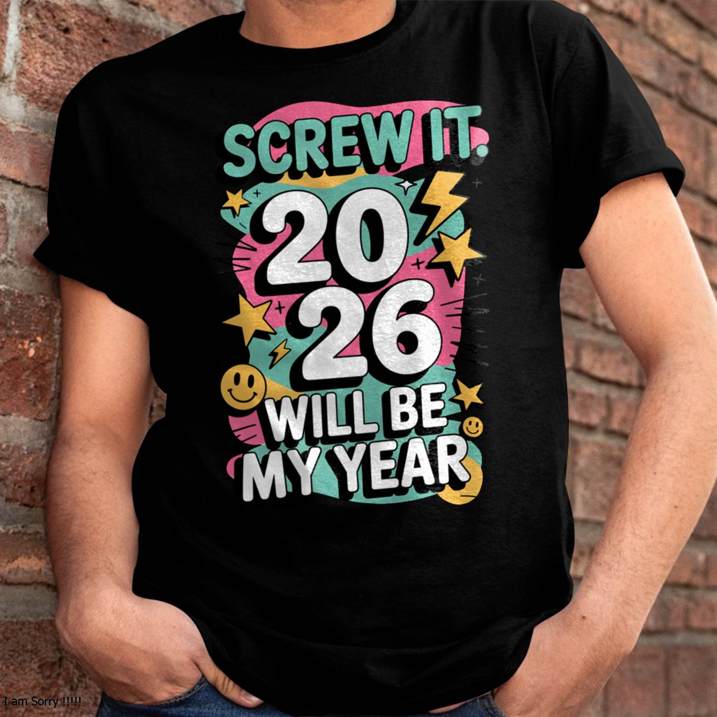 Screw It 2026 Will Be My Year - UNISEX T-SHIRT - KATE00 (SKU2026-NEW-YEAR-06)