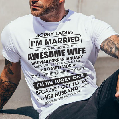 January - Sorry Ladies I'm Married To A Freaking Awesome Wife - Gift For Husband From Wife - KATE01 (SKU06-45-01)