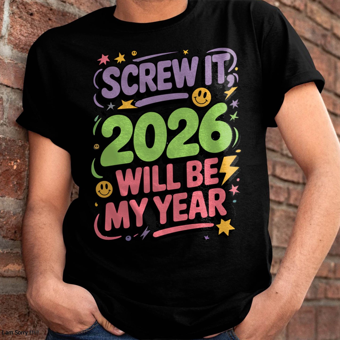 Screw It 2026 Will Be My Year - UNISEX T-SHIRT - KATE00 (SKU2026-NEW-YEAR-05)