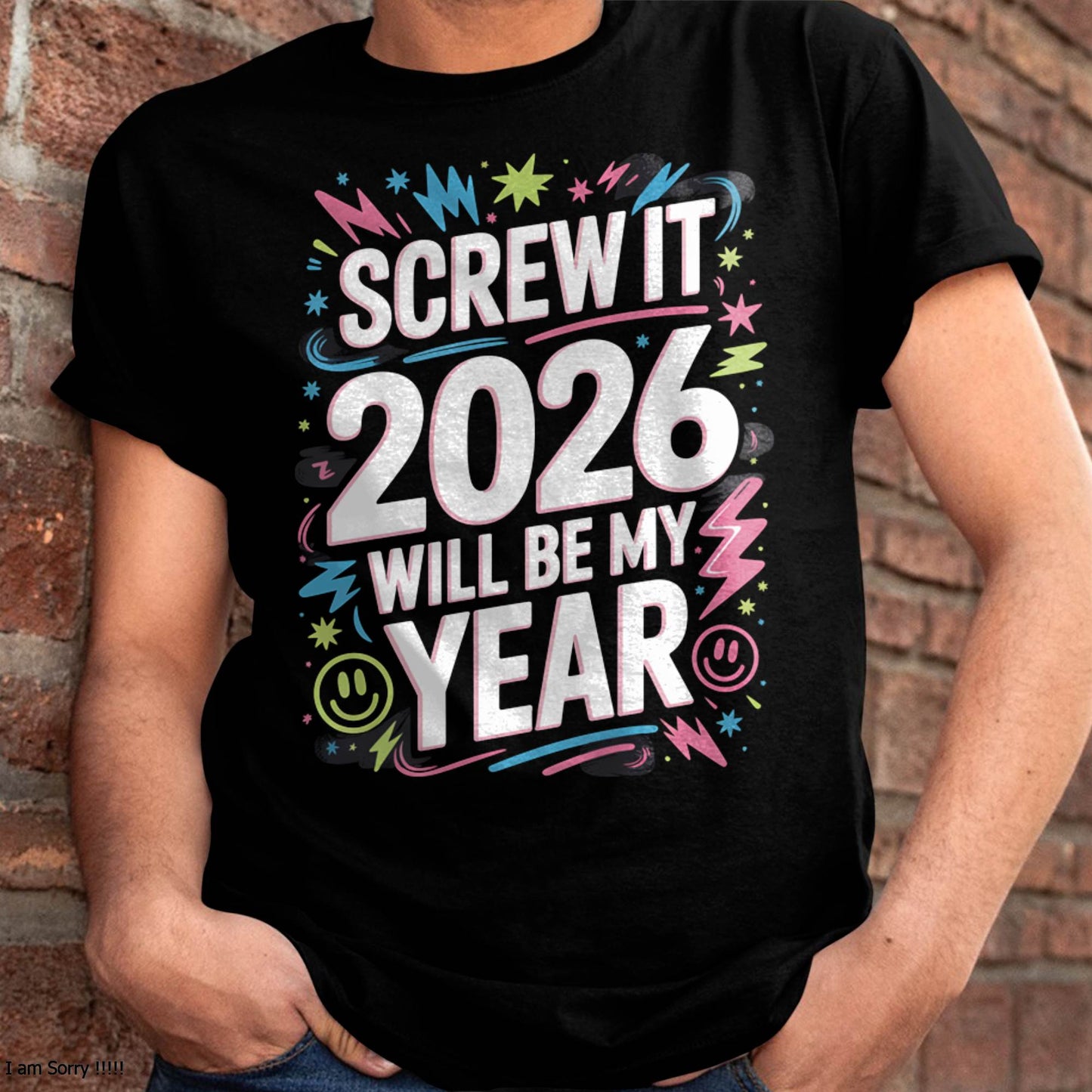 Screw It 2026 Will Be My Year - UNISEX T-SHIRT - KATE00 (SKU2026-NEW-YEAR-08)