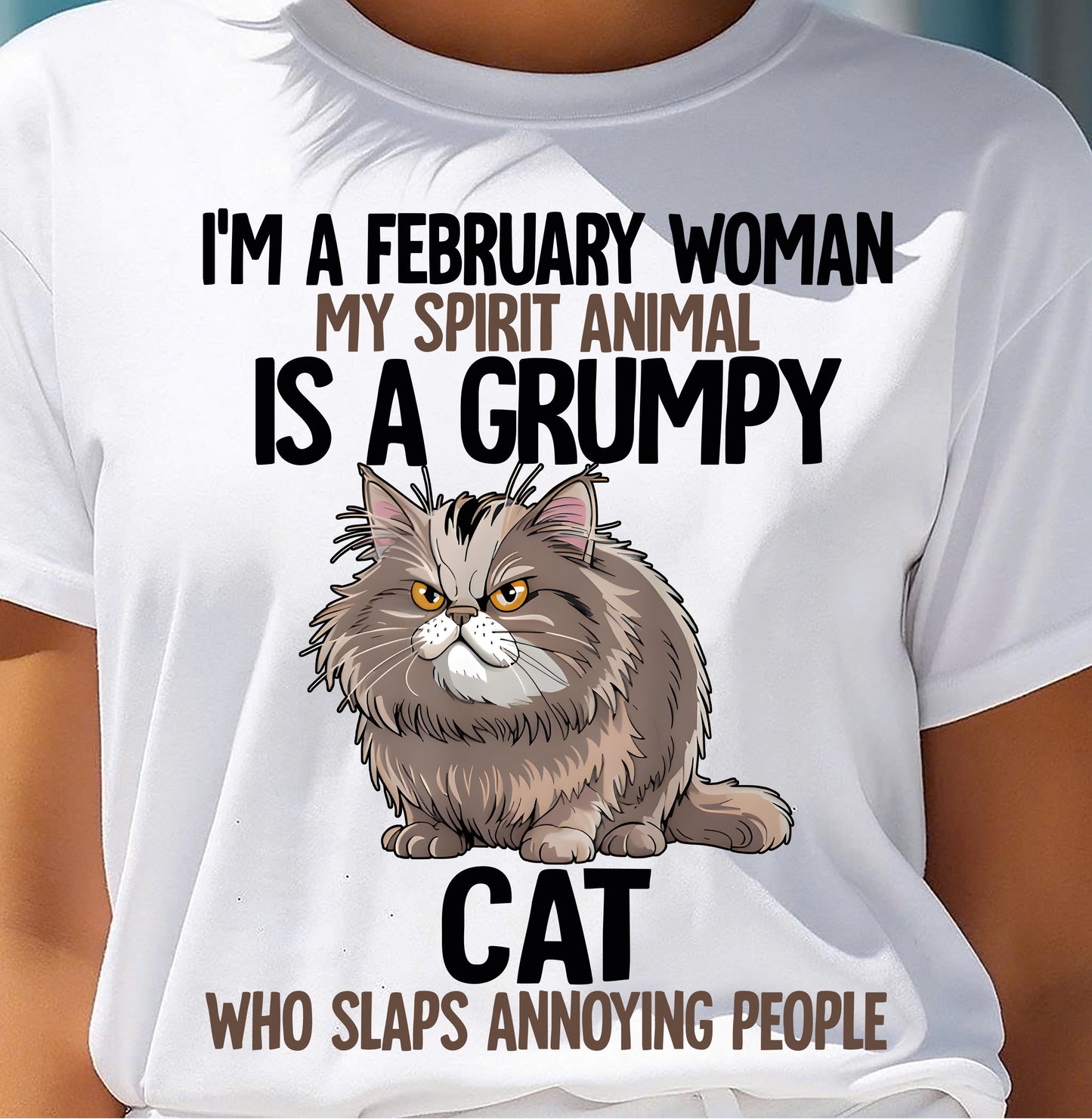 FEBRUARY - MY SPIRIT ANIMAL IS A GRUMPY CAT - BIRTHDAY SHIRT FOR WOMEN - KATE02 (SKU12-278-02)