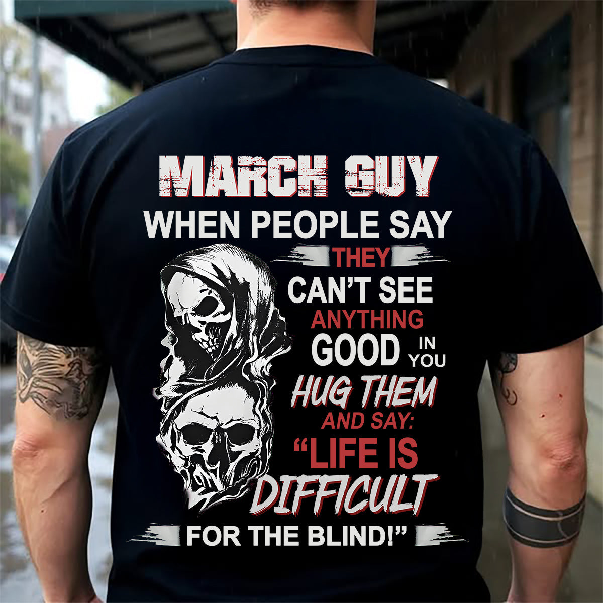 MARCH - HUG THEM AND SAY... - BIRTHDAY T-SHIRT FOR MEN - KATE03 (SKU12-253-03)