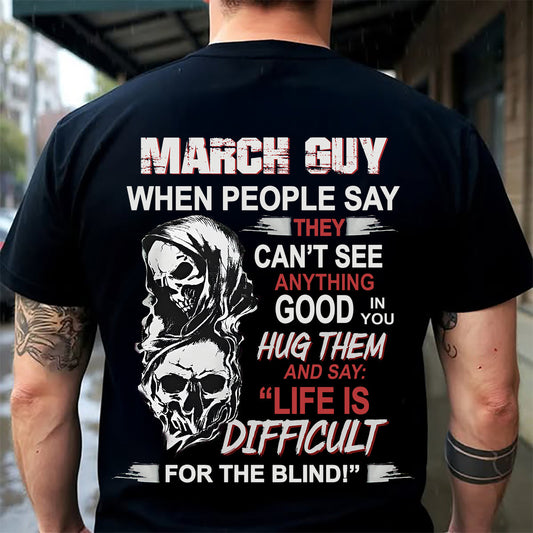 MARCH - HUG THEM AND SAY... - BIRTHDAY T-SHIRT FOR MEN - KATE03 (SKU12-253-03)