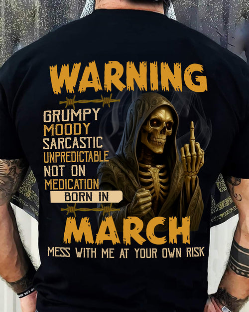 MARCH - WARNING GRUMPY MOODY - BIRTHDAY T-SHIRT FOR MEN - KATE03 (SKU26T-01-07-03)