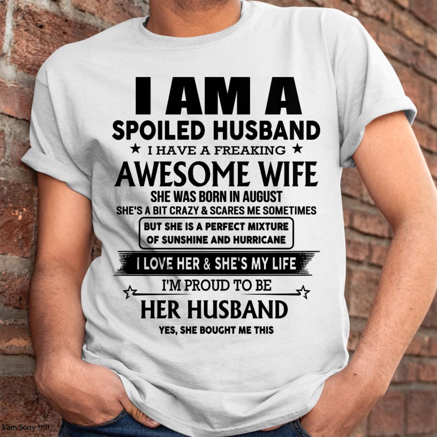 August - I Am A Spoiled Husband I Have A Freaking Awesome Wife - Gift For Husband From Wife - KATE08 (SKU-HUS-TS-08)