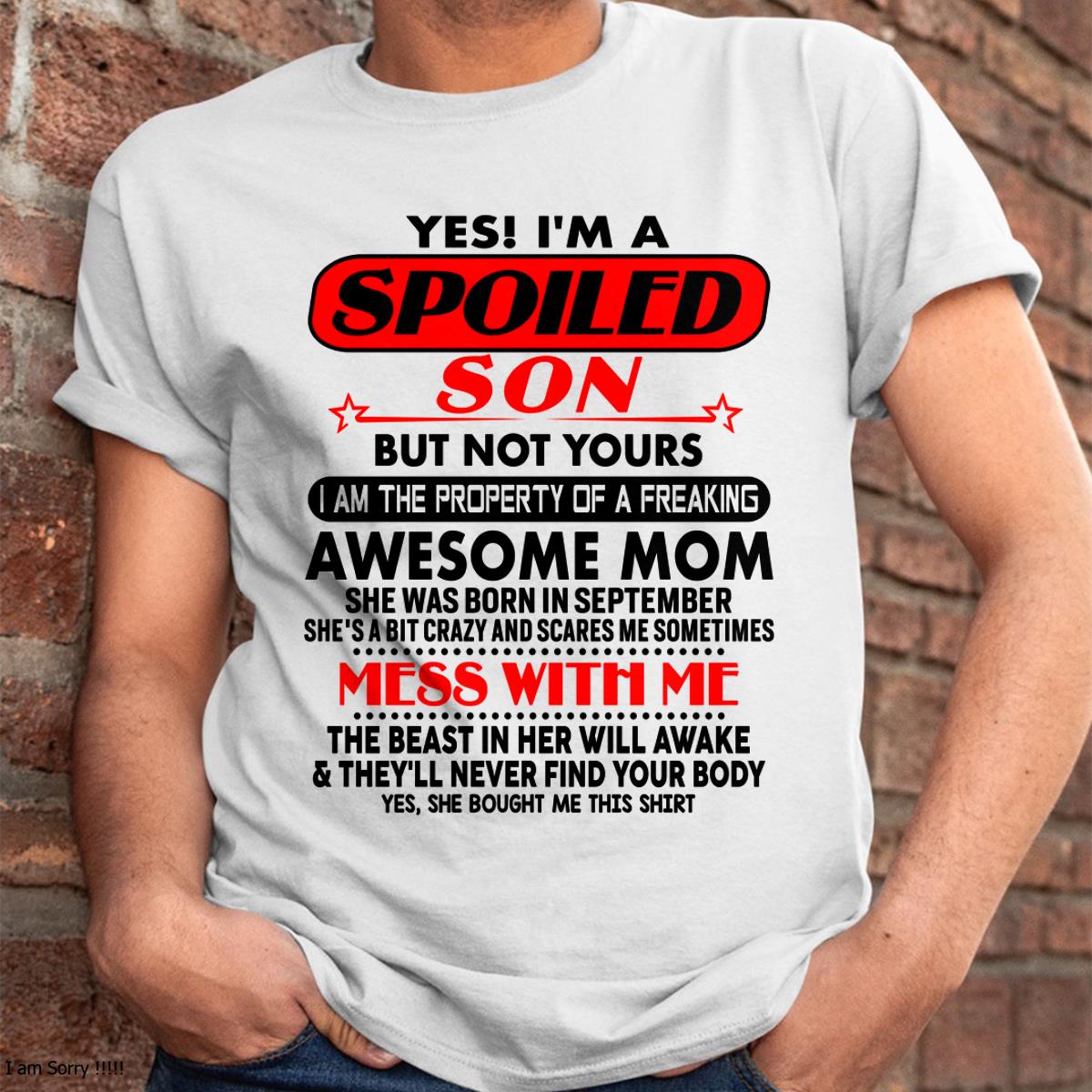 September - I am Spoiled Son - Gift For Son From Mom - KATE09 - (SKU-T1206MS-09)