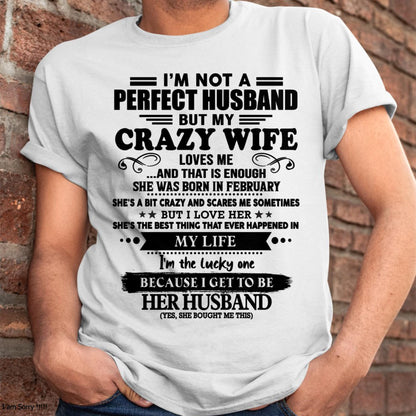 February - I Am Not A Perfect Husband But My Crazy Wife Love Me And That Is Enough - Gift For Husband From Wife - KATE02 (SKU-QHUSBAND-02)
